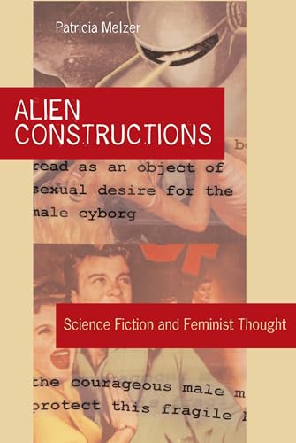 Alien Constructions: Science Fiction And Feminist Thought