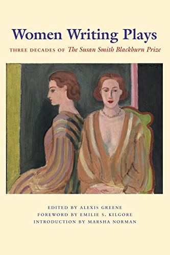 Beispielbild fr Women Writing Plays: Three Decades of the Susan Smith Blackburn Prize (Louann Atkins Temple Women & Culture Series) zum Verkauf von Y-Not-Books