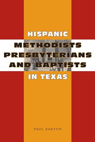 Stock image for Hispanic Methodists, Presbyterians, and Baptists in Texas (Jack and Doris Smothers Series in Texas History, Life, and Culture (Paperback)) for sale by Half Price Books Inc.