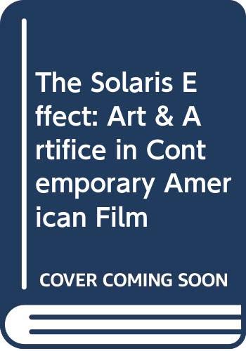 Beispielbild fr The Solaris Effect: Art and Artifice in Contemporary American Film zum Verkauf von Powell's Bookstores Chicago, ABAA