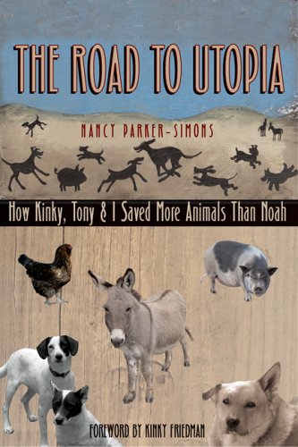 Beispielbild fr The Road to Utopia: How Kinky, Tony, and I Saved More Animals than Noah zum Verkauf von HPB-Diamond