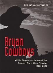 9780292714212: Aryan Cowboys: White Supremacists and the Search for a New Frontier, 1970–2000