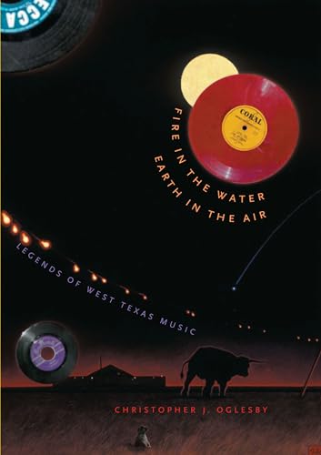 9780292714342: Fire in the Water, Earth in the Air: Legends of West Texas Music (Brad and Michele Moore Roots Music Series)