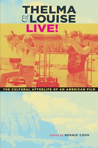 9780292714663: Thelma & Louise Live!: The Cultural Afterlife of an American Film
