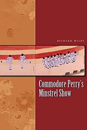 Commodore Perry's Minstrel Show (James A. Michener Fiction Series) (9780292714700) by Wiley, Richard