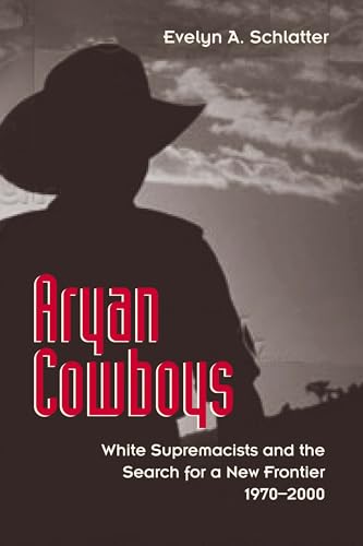 Stock image for Aryan Cowboys: White Supremacists and the Search for a New Frontier, 1970?2000 for sale by Dorothy Meyer - Bookseller
