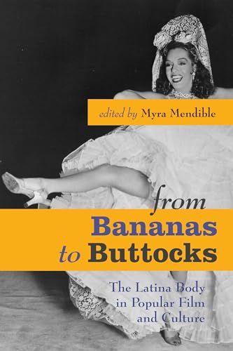 9780292714939: From Bananas to Buttocks: The Latina Body in Popular Film and Culture