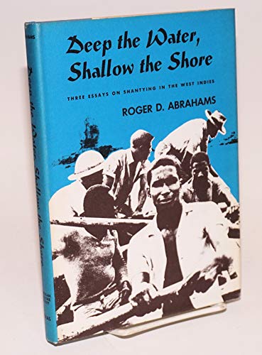 Stock image for Deep the Water, Shallow the Shore: Three Essays on Shantying in the West Indies for sale by Tornbooks