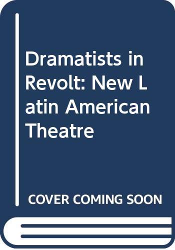 Beispielbild fr Dramatists in Revolt : The New Latin American Theater zum Verkauf von Better World Books