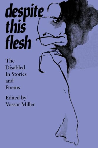 9780292715509: Despite This Flesh: The Disabled in Stories and Poems