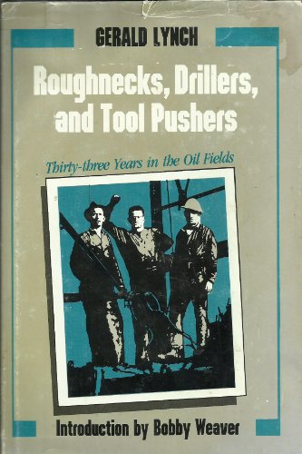 9780292715530: Roughnecks, Drillers, and Tool Pushers: Thirty-Three Years the Oil Fields (Personal Narratives of the West)
