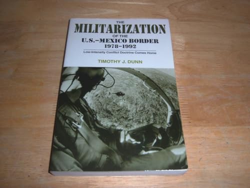 Stock image for The Militarization of the U.S.-Mexico Border, 1978-1992: Low-Intensity Conflict Doctrine Comes Home for sale by ThriftBooks-Atlanta