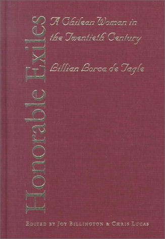 Imagen de archivo de HONORABLE EXILES: A Chilean Woman in the Twentieth Century a la venta por David H. Gerber Books (gerberbooks)