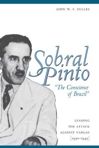 Stock image for Sobral Pinto, "The Conscience of Brazil" : Leading the Attack Against Vargas for sale by Mahler Books