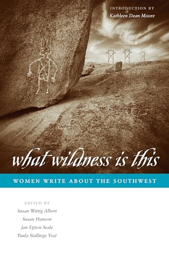 Stock image for What Wildness Is This: Women Write about the Southwest (Southwestern Writers Collection Series, Wittliff Collections at Texas State University) for sale by KuleliBooks