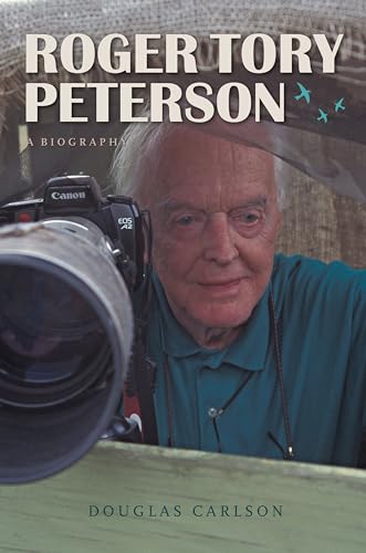 9780292716803: Roger Tory Peterson: A Biography (Mildred Wyatt-Wold Series in Ornithology)