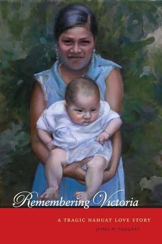 Imagen de archivo de Remembering Victoria: A Tragic Nahuat Love Story a la venta por GF Books, Inc.