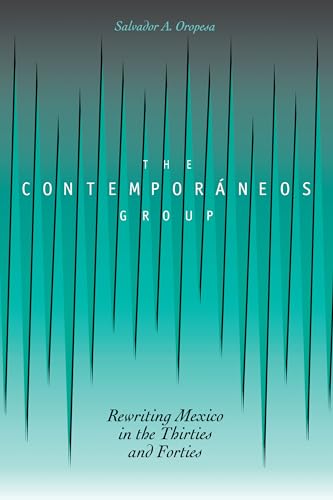 Imagen de archivo de The Contemporaneos Group: Rewriting Mexico in the Thirties and Forties a la venta por Blackwell's
