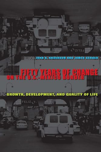 Imagen de archivo de Fifty Years of Change on the U.S.-Mexico Border: Growth, Development, and Quality of Life a la venta por Once Upon A Time Books