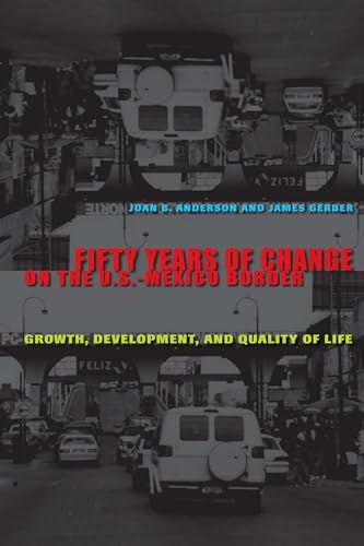 Stock image for Fifty Years of Change on the U.S.-Mexico Border: Growth, Development, and Quality of Life for sale by Once Upon A Time Books