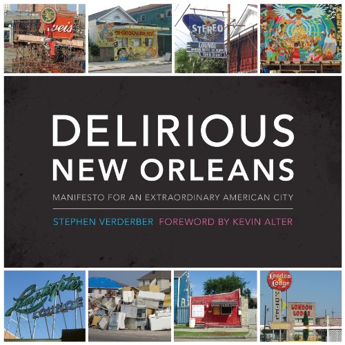 Stock image for Delirious New Orleans : Manifesto for an Extraordinary American City for sale by Better World Books: West