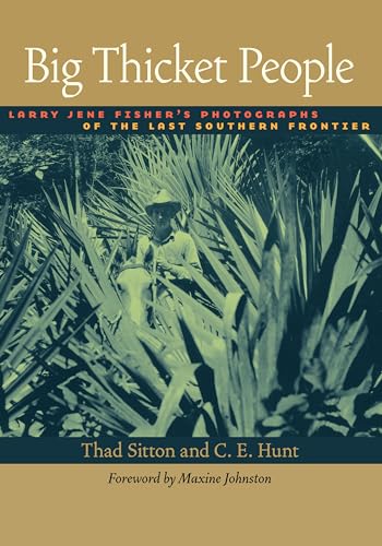 Stock image for Big Thicket People: Larry Jene Fisher's Photographs of the Last Southern Frontier (Bridwell Texas History Series) for sale by SecondSale