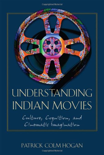 Understanding Indian Movies: Culture, Cognition, and Cinematic Imagination (Cognitive Approaches ...