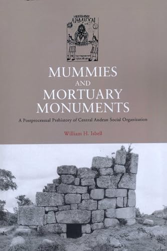 Beispielbild fr Mummies and Mortuary Monuments: A Postprocessual Prehistory of Central Andean Social Organization zum Verkauf von Blackwell's