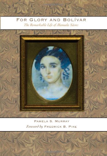 9780292718296: For Glory and Bolivar: The Remarkable Life of Manuela Saenz, 1797-1856