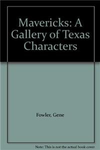 Mavericks: A Gallery of Texas Characters (9780292718340) by Fowler, Gene