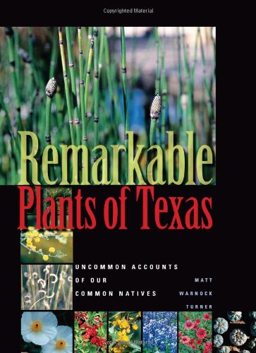 Stock image for Remarkable Plants of Texas: Uncommon Accounts of Our Common Natives (Corrie Herring Hooks) for sale by HPB-Diamond