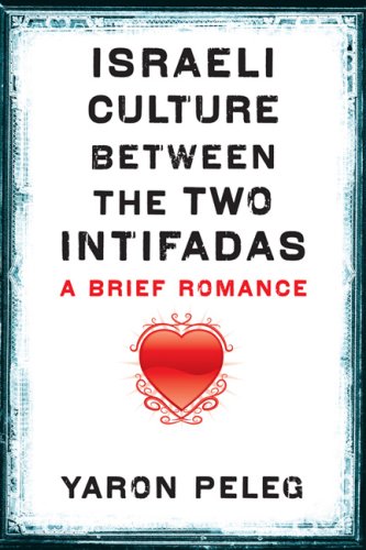 Stock image for Israeli Culture Between the Two Intifadas : A Brief Romance for sale by Better World Books