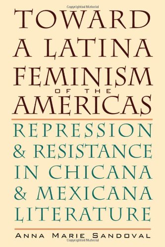 Stock image for Toward a Latina Feminism of the Americas : Repression and Resistance in Chicana and Mexicana Literature for sale by Better World Books
