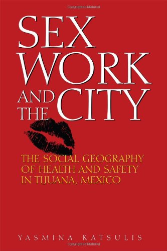 9780292718869: Sex Work and the City: The Social Geography of Health and Safety in Tijuana, Mexico (Inter-america)