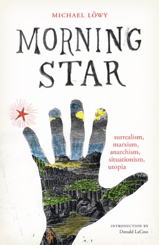 9780292718944: Morning Star: Surrealism, Marxism, Anarchism, Situationism, Utopia