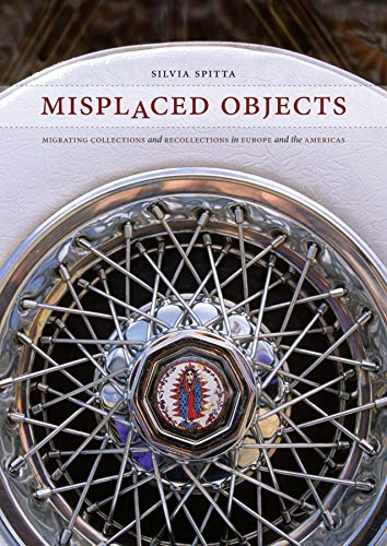 9780292718975: Misplaced Objects: Migrating Collections and Recollections in Europe and the Americas (Joe R. and Teresa Lozano Long Series in Latin American and Latino Art and Culture)
