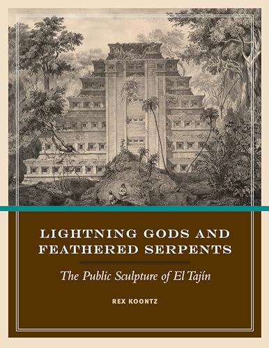 Lightning Gods and Feathered Serpents: The Public Sculpture of El TajÃ­n (The Linda Schele Series in Maya and Pre-Columbian Studies) (9780292718999) by Koontz, Rex