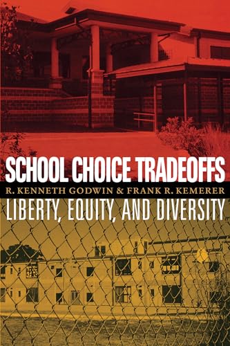 School Choice Tradeoffs: Liberty, Equity, and Diversity (9780292719545) by Godwin, R. Kenneth; Kemerer, Frank R.
