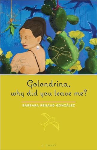 Beispielbild fr Golondrina, why did you leave me?: A Novel (Chicana Matters) zum Verkauf von Textbooks_Source
