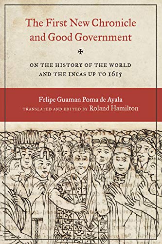 Imagen de archivo de The First New Chronicle and Good Government: On the History of the World and the Incas up to 1615 (Joe R. and Teresa Lozano Long Series in Latin American and Latino Art and Culture) a la venta por GF Books, Inc.