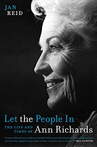 Imagen de archivo de Let the People In: The Life and Times of Ann Richards a la venta por Orion Tech