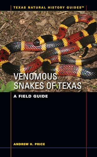 Venomous Snakes of Texas: A Field Guide (Texas Natural History Guides) (9780292719675) by Price, Andrew H.