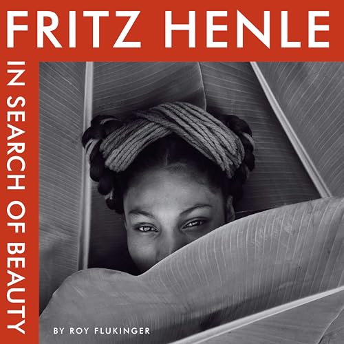 Fritz Henle: In Search of Beauty (Harry Ransom Center Photography Series)