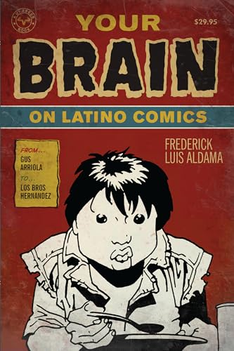 9780292719736: Your Brain on Latino Comics: From Gus Arriola to Los Bros Hernandez (Cognitive Approaches to Literature and Culture Series)