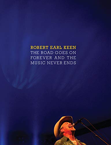 9780292719996: The Road Goes On Forever and the Music Never Ends (Brad and Michele Moore Roots Music Series)