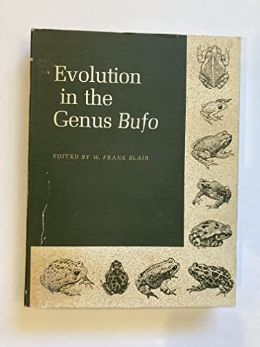 Evolution in the Genus Bufo - Blair, W F (Ed.)