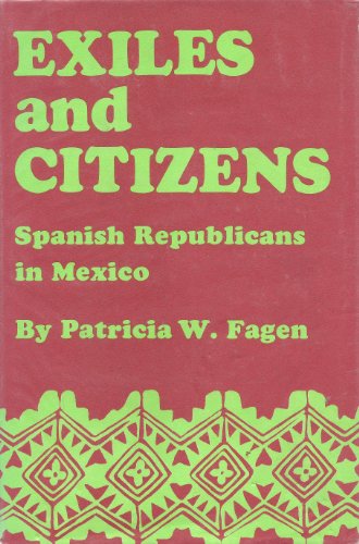 Stock image for Exiles and Citizens: Spanish Republicans in Mexico (Institute of Latin American Studies: Latin American Monographs, # 29), for sale by Sutton Books