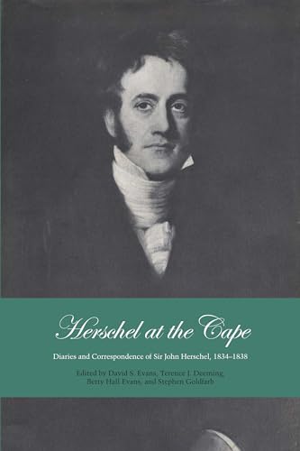 9780292720084: Herschel at the Cape: Diaries and Correspondence of Sir John Herschel, 1834-1838