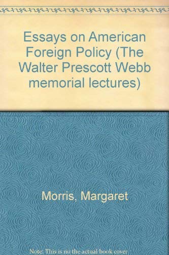 Imagen de archivo de ESSAYS ON AMERICAN FOREIGN POLICY (the walter prescott webb memorial lectures a la venta por Green Ink Booksellers