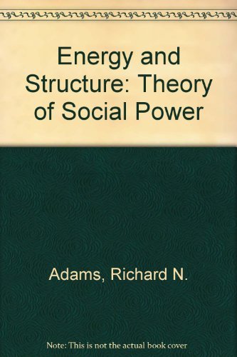 Beispielbild fr Energy and Structure : A Theory of Social Power zum Verkauf von Better World Books
